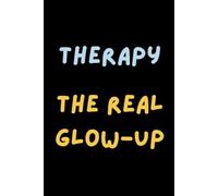 Therapy - The Real Glow-Up: Inspirational Mental Health Notebook