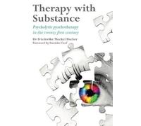 Therapy with Substance: Psycholytic Psychotherapy in the Twenty-First Century