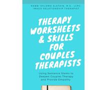 Therapy Worksheets & Skills for Couples Therapists: Using Sentence Stems to Deepen Couples Therapy and Provide Empathy