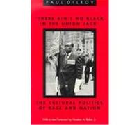 There Ain't No Black in the Union Jack: The Cultural Politics of Race and Nation