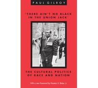 There Ain't No Black in the Union Jack: The Cultural Politics of Race and Nation