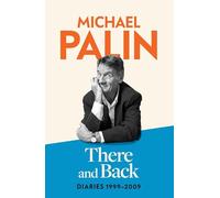 There and Back: Diaries 1999-2009: The brand new volume from the beloved author, TV icon and Monty Python star