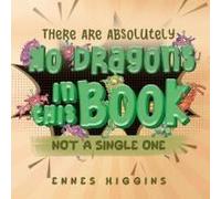 There Are Absolutely No Dragons In This Book