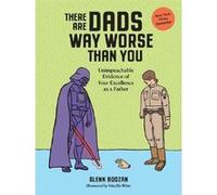 There are dads way worse than you Glenn Boozan (Auteur), Priscilla Witten (Illustration)