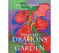 There Are Dragons In The Garden