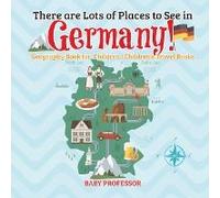 There Are Lots Of Places To See In Germany! Geography Book For Children Children's Travel Books