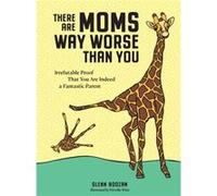 There Are Moms Way Worse Than You by Glenn Boozan Glenn Boozan (Auteur)