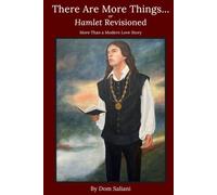 There Are More Things … or Hamlet Revisioned: More Than a Modern Love Story