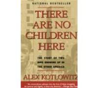 There Are No Children Here: The Story of Two Boys Growing Up in The Other America (Helen Bernstein Book Award)