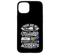 There are No Mistakes Only Happy Little Accidents - Drôle Coque pour iPhone 15 Plus