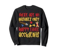 There are No Mistakes Only Happy Little Accidents Sweatshirt