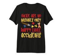 There are No Mistakes Only Happy Little Accidents T-Shirt Haut de Gamme
