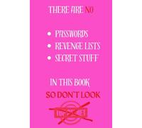 THERE ARE NO PASSWORDS, REVENGE LISTS, SECRET STUFF IN THIS BOOK, SO DON'T LOOK: A Funny Notebook for Notes, Plans, Ideas, and Totally-Not-Secret Stuff