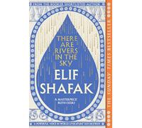 There are rivers in the sky Elif Shafak (Auteur)