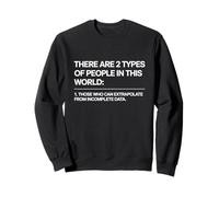 There are Two Types of People Those Who Can Extrapolate Sweatshirt