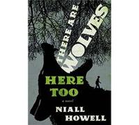 There Are Wolves Here Too by Niall Howell Niall Howell (Auteur)