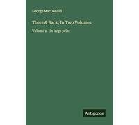 There & Back; In Two Volumes: Volume 1 - in large print