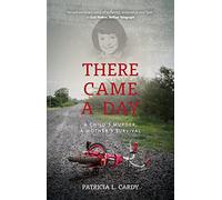 There Came A Day: A Child's Murder, A Mother's Survival