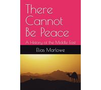 There Cannot Be Peace: A History of the Middle East