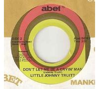 There Goes A Girl / Don't Let Me Be A Cryin' Man - Little Johnny Truit 7" 45
