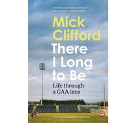 There I Long to Be Life through a GAA lens - Mick Clifford - Eriu - ebook (ePub) - Livre