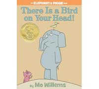 There Is a Bird on Your Head!, Elephant and Piggie Mo Willems (Auteur)