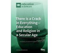 There Is A Crack In Everything-Education And Religion In A Secular Age