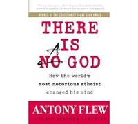 There Is a God: How the Worlds Most Notorious Atheist Changed His Mind Antony Flew, Roy Abraham Varghese (Auteur)