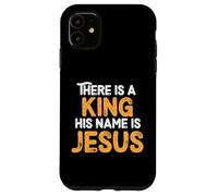 There is A King His Name is Jesus Royal Christian Men Women Coque pour iPhone 11