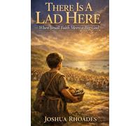 There Is A Lad Here: When Small Faith Meets a Big God