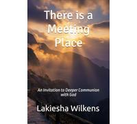 There is a Meeting Place: An Invitation to Deeper Communion with God