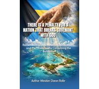 THERE IS A PENALTY FOR A NATION THAT BREAKS COVENANT WITH GOD: Remembering God, Returning to Covenant, and the Three Deaths Consuming the Bahamas