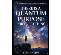 There is a Quantum Purpose for Everything