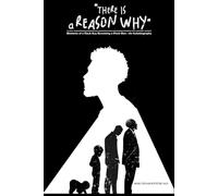 There Is a Reason Why: Moments of a Black Boy Becoming a Black Man