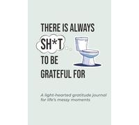 There is Always Sh*t to be Grateful For