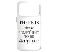 There is Always Something to Be Blessed Thankful for Sign Coque pour iPhone 17 Pro
