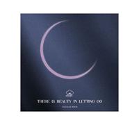 There Is Beauty In Letting Go