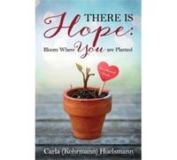 There is Hope Bloom Where You are Planted - Carla Kohrmann Huelsmann - Redemption Press - Livre en Anglais Carla Kohrmann HuelsmannCarla Kohrmann Huelsmann (Auteur)