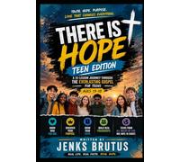 There Is Hope - Teen Edition A 15-Lesson Journey Through the Everlasting Gospel for Teens