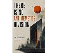 There Is No Antimemetics Division: A Science Fiction Horror Novel (C.C. Edition)