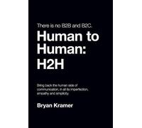 There Is No B2B or B2c: It's Human to Human #H2h