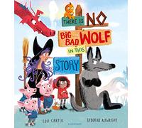 There Is No Big Bad Wolf In This Story – Bloomsbury Publishing