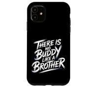 There is No Buddy Like A Brother Amour de Lien fraternel - Coque pour iPhone 11