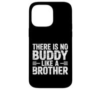 There is No Buddy Like A Brother Amour de Lien fraternel |- Coque pour iPhone 14 Pro Max
