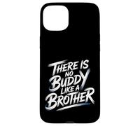 There is No Buddy Like A Brother Amour de Lien fraternel - Coque pour iPhone 15 Plus