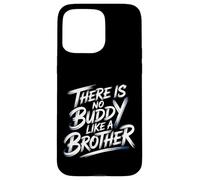 There is No Buddy Like A Brother Amour de Lien fraternel - Coque pour iPhone 15 Pro Max