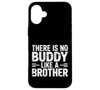 There is No Buddy Like A Brother Amour de Lien fraternel |- Coque pour iPhone 16 Plus