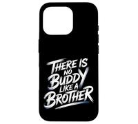 There is No Buddy Like A Brother Amour de Lien fraternel - Coque pour iPhone 16 Pro