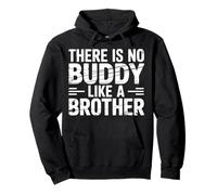 There is No Buddy Like A Brother Amour de Lien fraternel |- Sweat à Capuche