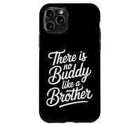 There is No Buddy Like A Brother Sibling Bond Love - Coque pour iPhone 11 Pro
